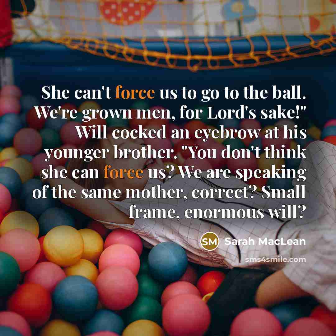 “She can't force us to go to the ball. We're…” quote by Sarah MacLean