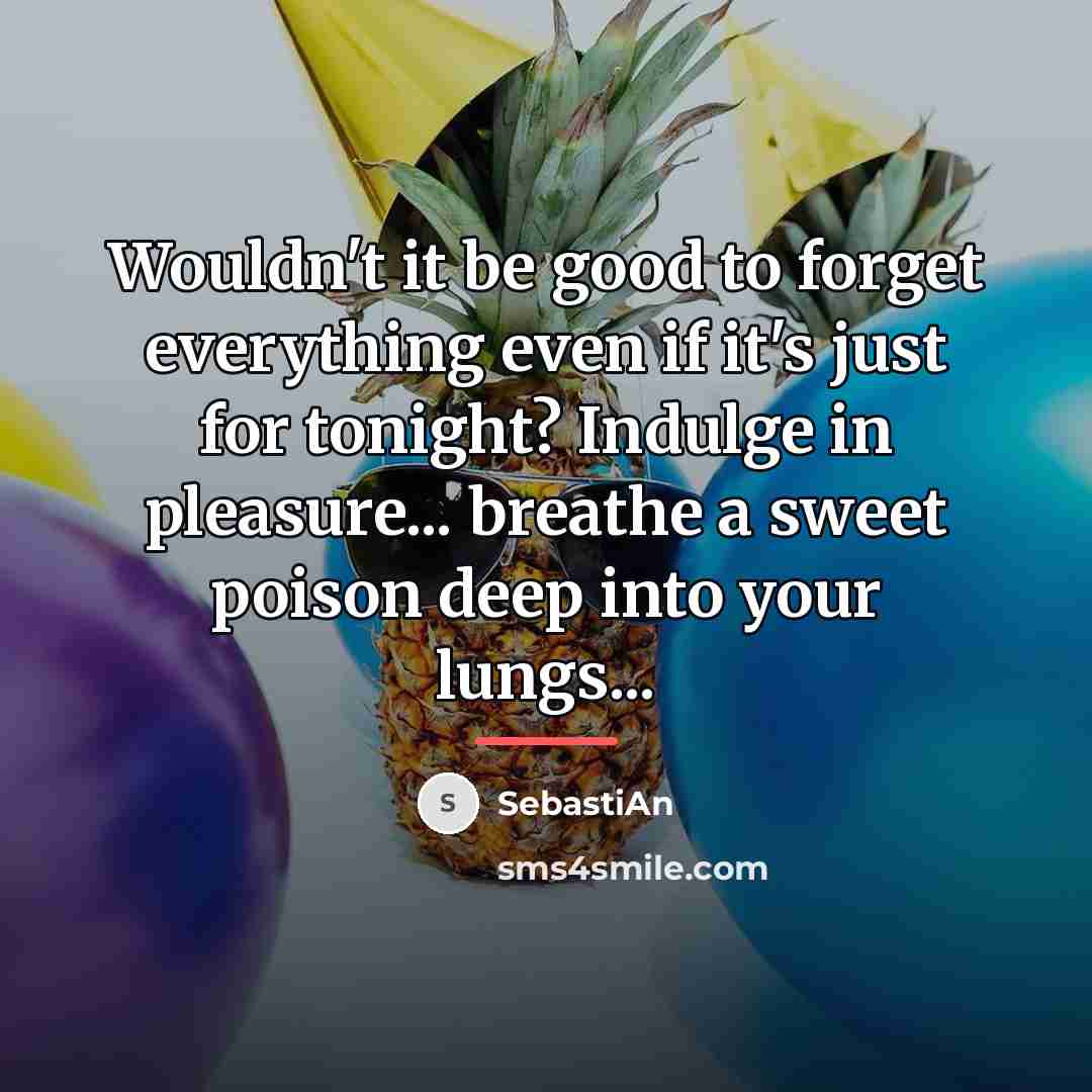 “Wouldn't it be good to forget everything even if it's…” quote by SebastiAn