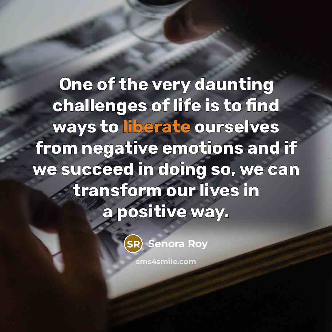 “One of the very daunting challenges of life is to…” quote by Senora Roy