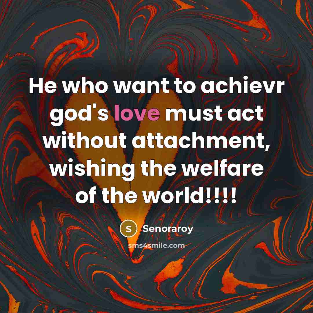 “He who want to achievr god's love must act without…” quote by Senoraroy
