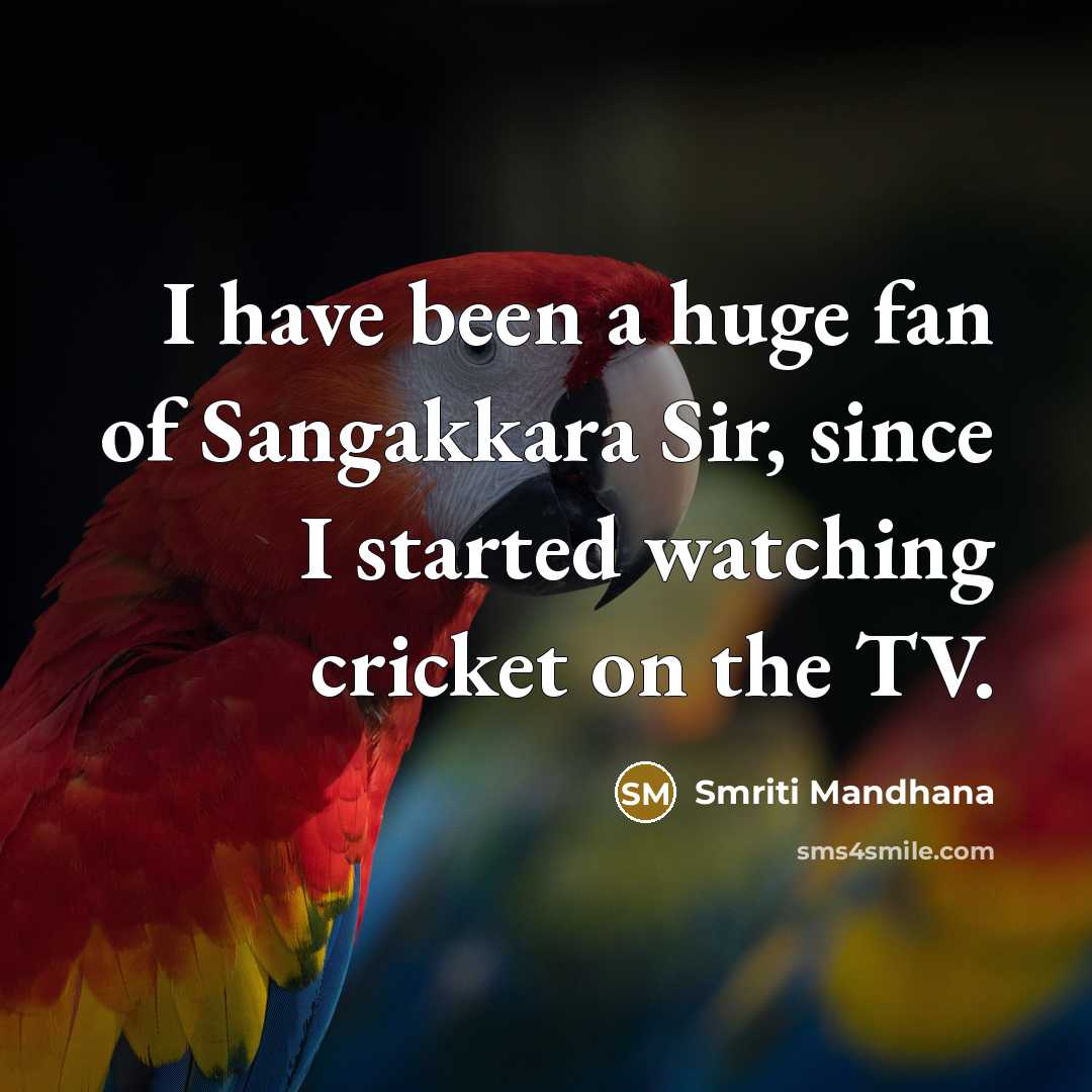 “I have been a huge fan of Sangakkara Sir, since…” quote by Smriti Mandhana