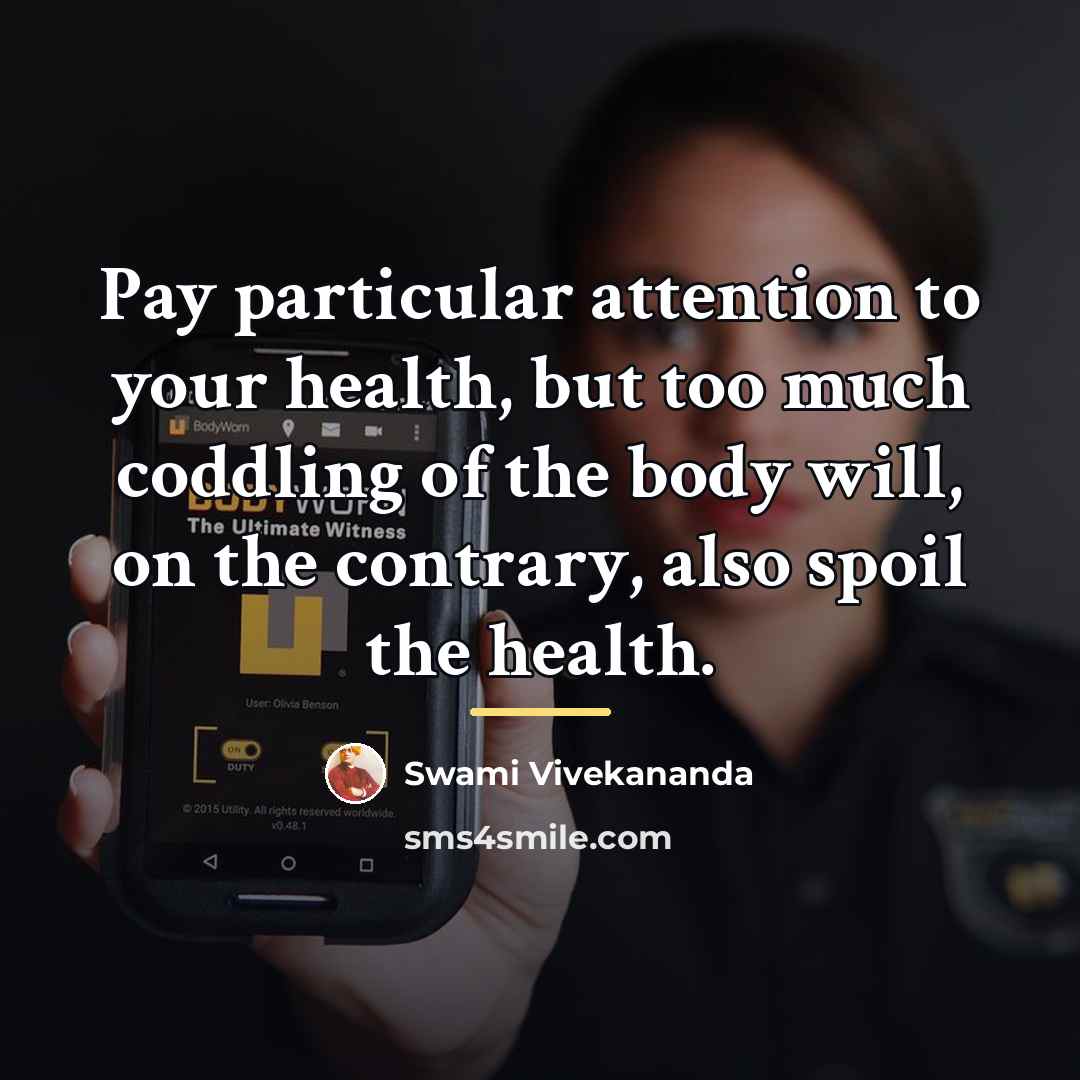 “Pay particular attention to your health, but too much coddling…” quote by Swami Vivekananda