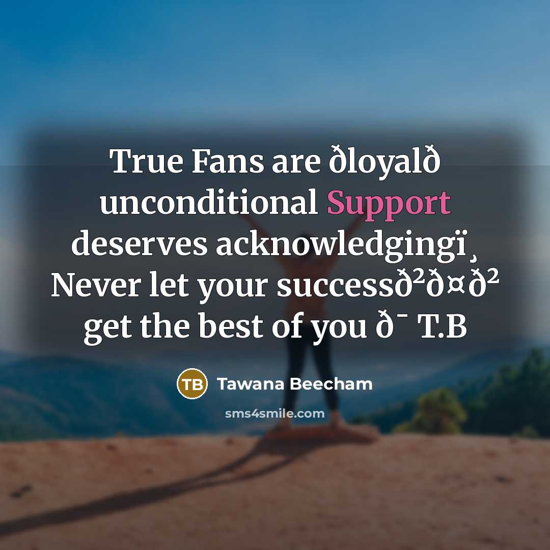 “True Fans are ðloyalð unconditional Support deserves acknowledgingï¸ Never let…” quote by Tawana Beecham