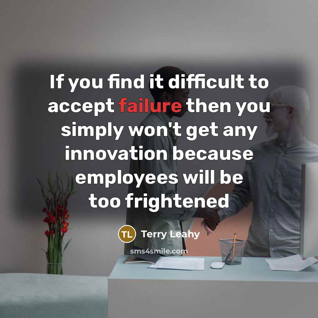 “If you find it difficult to accept failure then you…” quote by Terry Leahy
