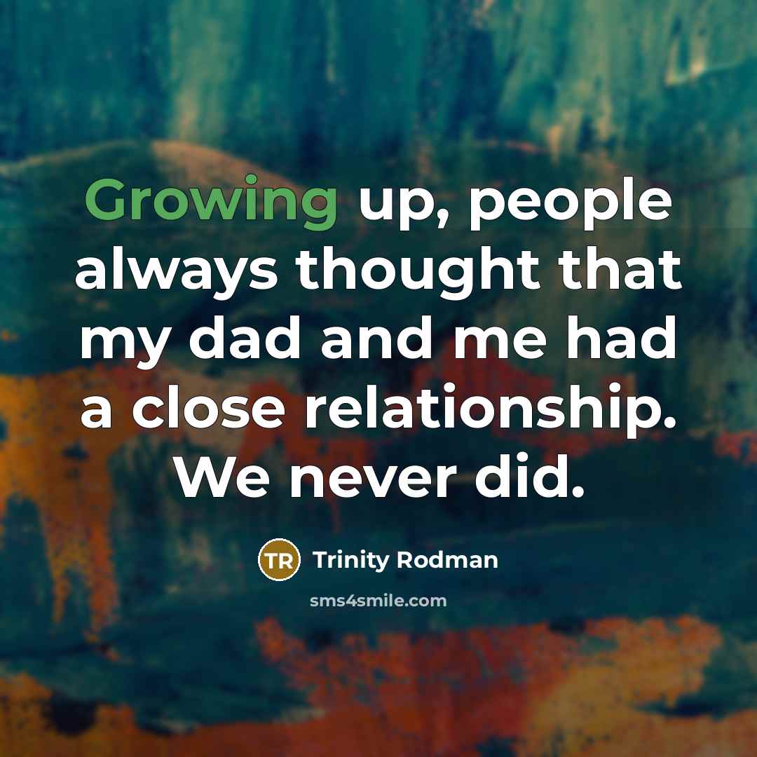 “Growing up, people always thought that my dad and me…” quote by Trinity Rodman