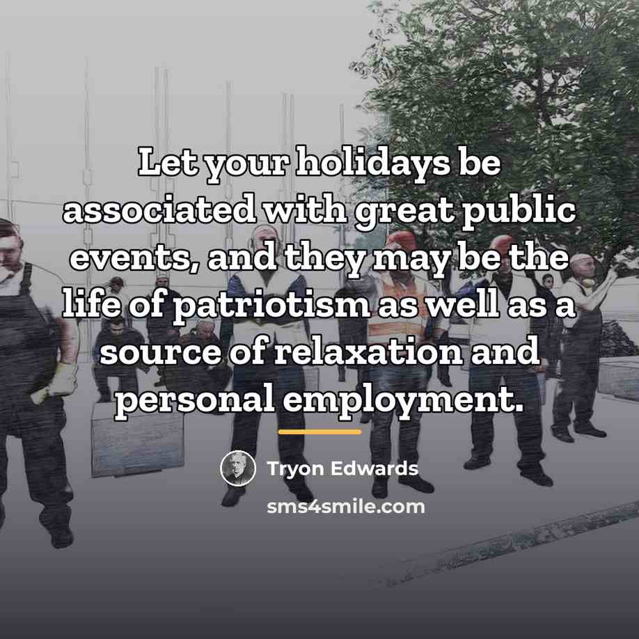 “Let your holidays be associated with great public events, and…” quote by Tryon Edwards