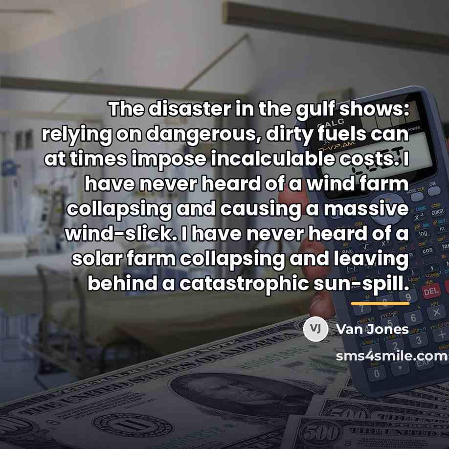 “The disaster in the gulf shows: relying on dangerous, dirty…” quote by Van Jones