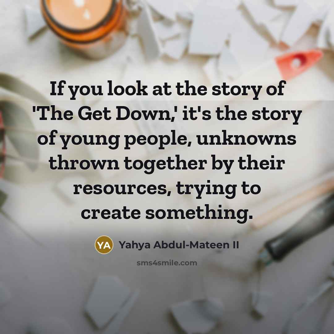 “If you look at the story of 'The Get Down,'…” quote by Yahya Abdul-Mateen II