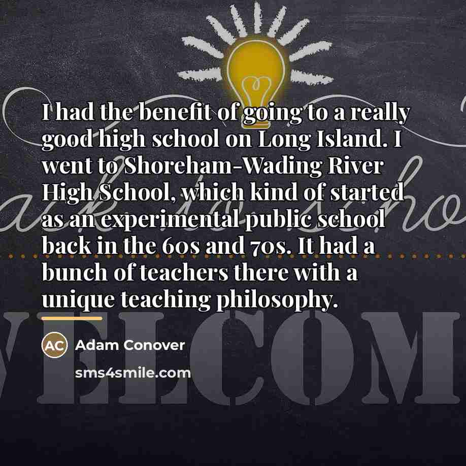 “I had the benefit of going to a really good…” quote by Adam Conover