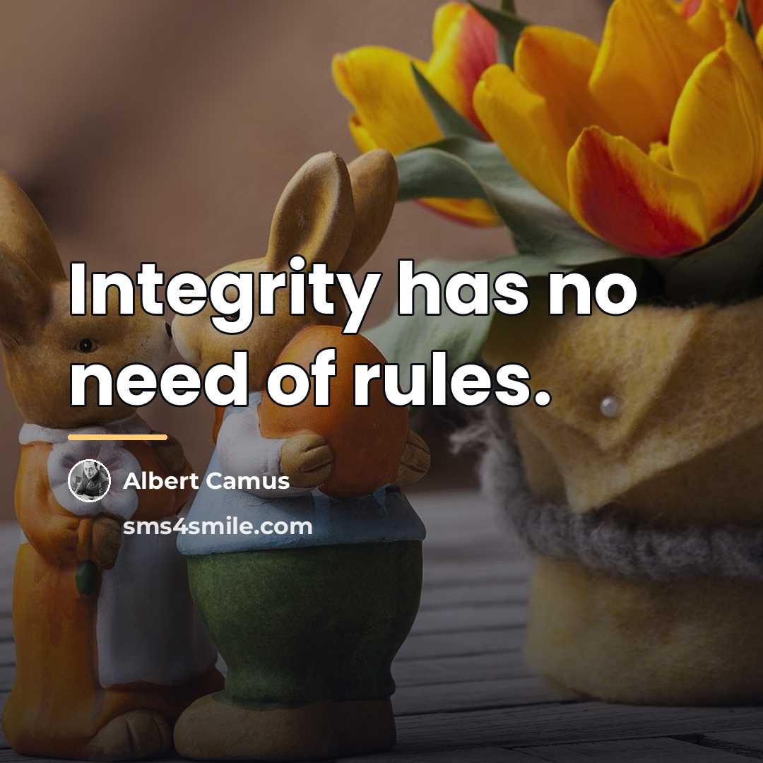 “Integrity has no need of rules.…” quote by Albert Camus