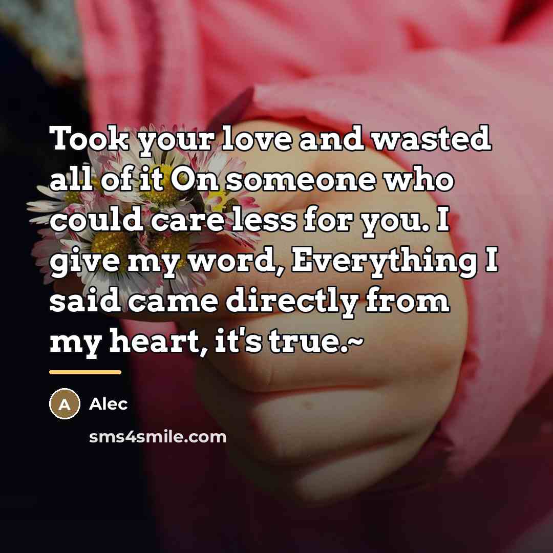 “Took your love and wasted all of it On someone…” quote by Alec