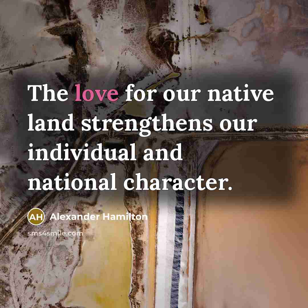 “The love for our native land strengthens our individual and…” quote by Alexander Hamilton