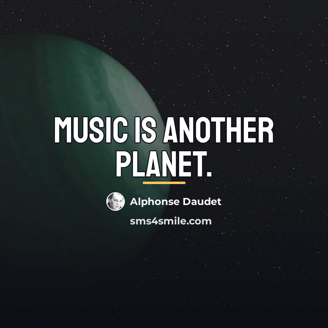 “Music is another planet.…” quote by Alphonse Daudet