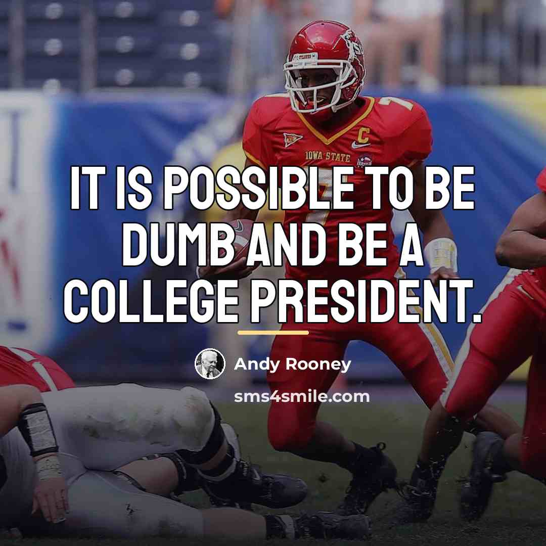 “It is possible to be dumb and be a college…” quote by Andy Rooney