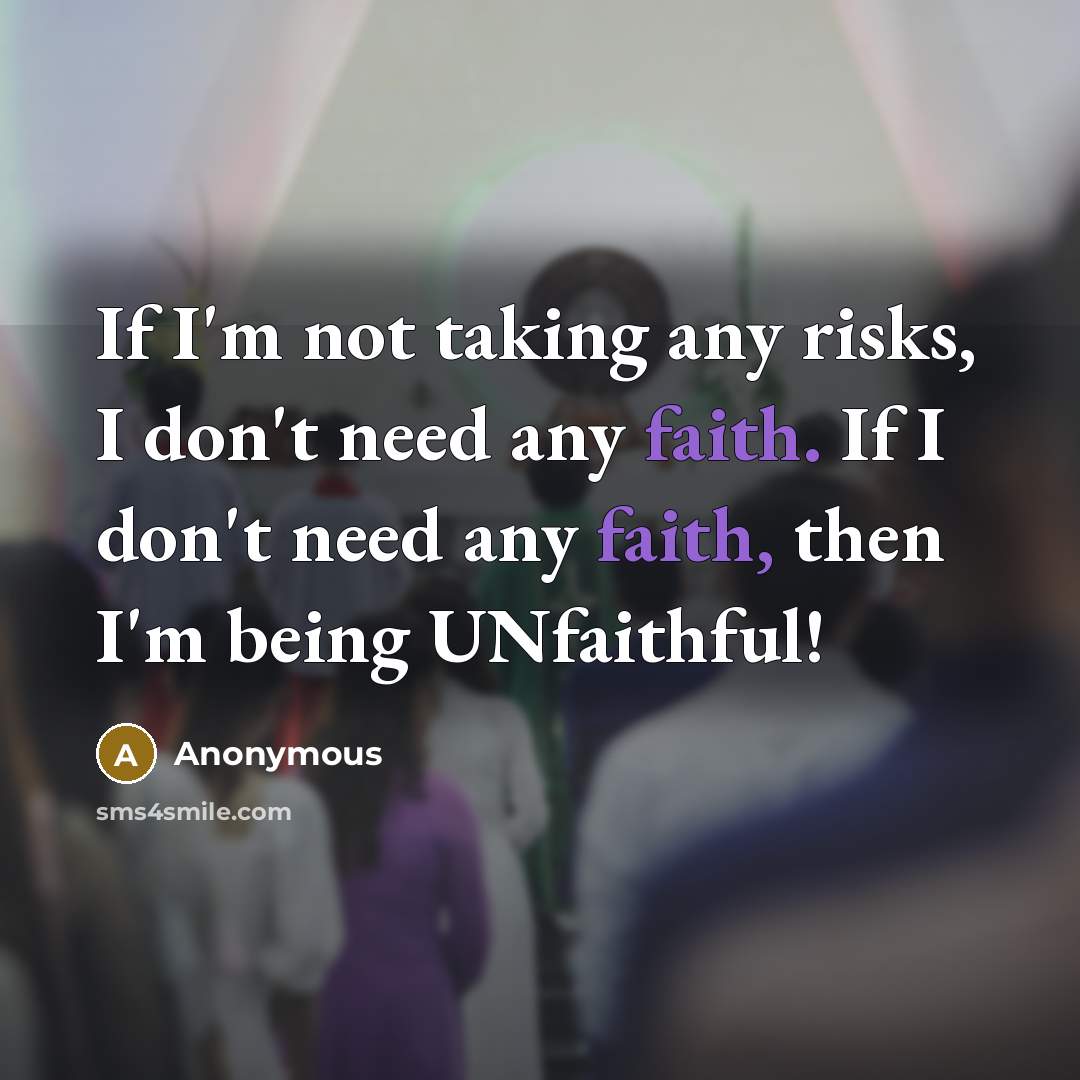 “If I'm not taking any risks, I don't need any…” quote by Anonymous