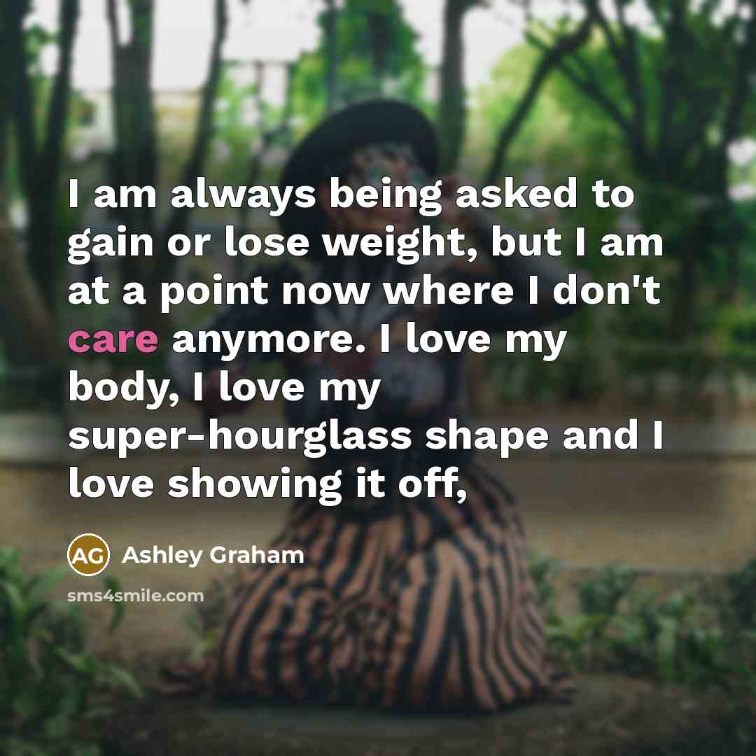 “I am always being asked to gain or lose weight,…” quote by Ashley Graham