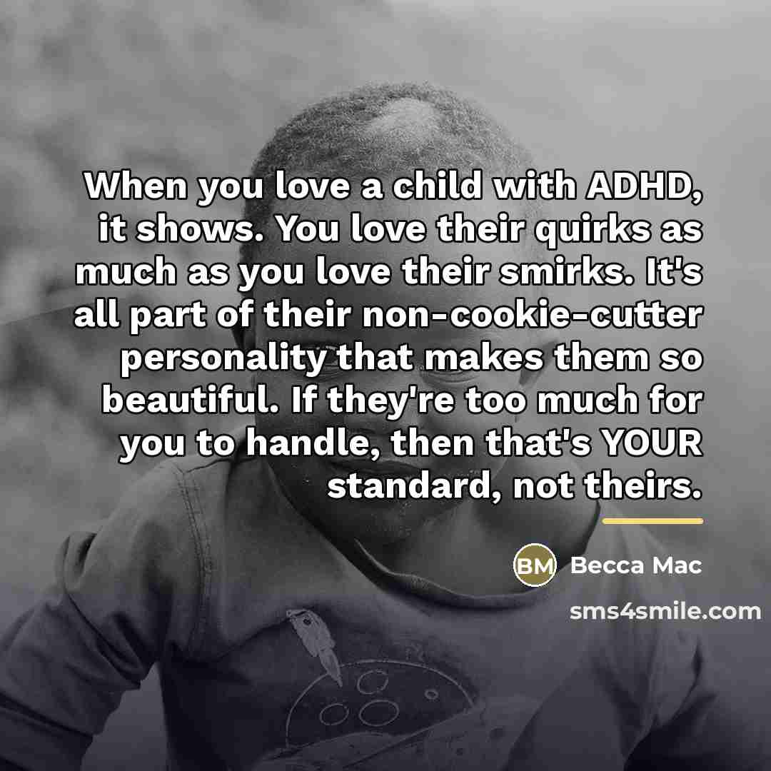 “When you love a child with ADHD, it shows. You…” quote by Becca Mac