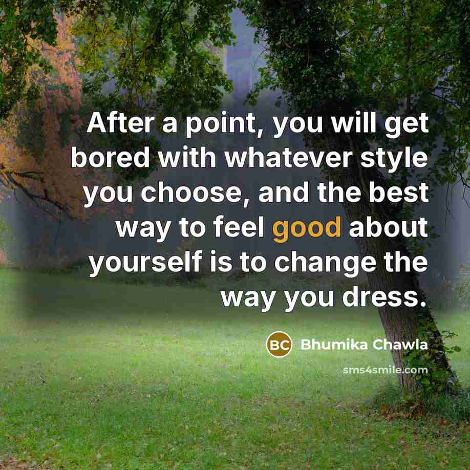 “After a point, you will get bored with whatever style…” quote by Bhumika Chawla
