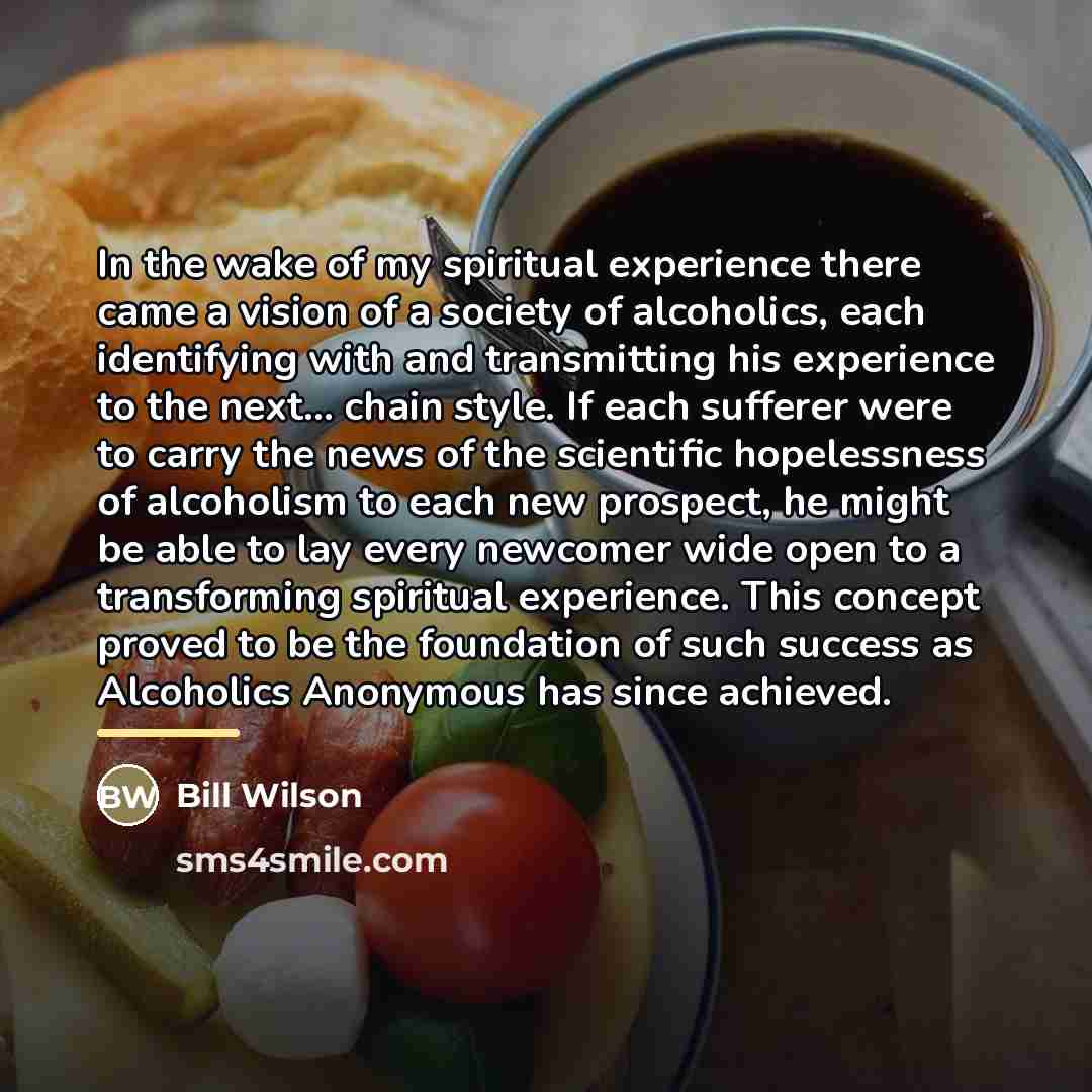 “In the wake of my spiritual experience there came a…” quote by Bill Wilson