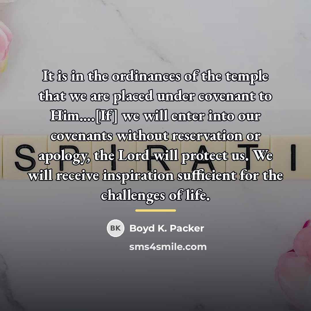 “It is in the ordinances of the temple that we…” quote by Boyd K. Packer