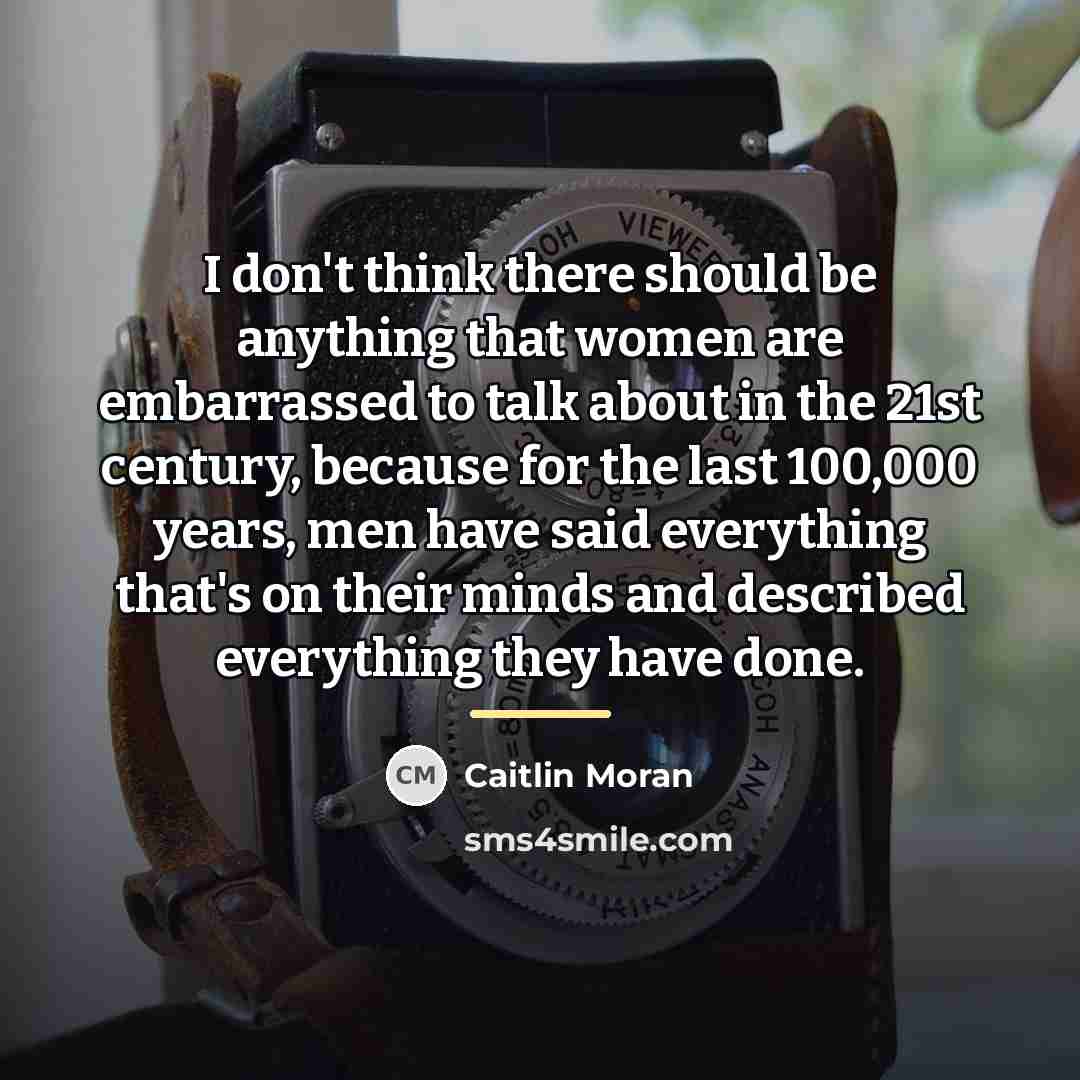 “I don't think there should be anything that women are…” quote by Caitlin Moran