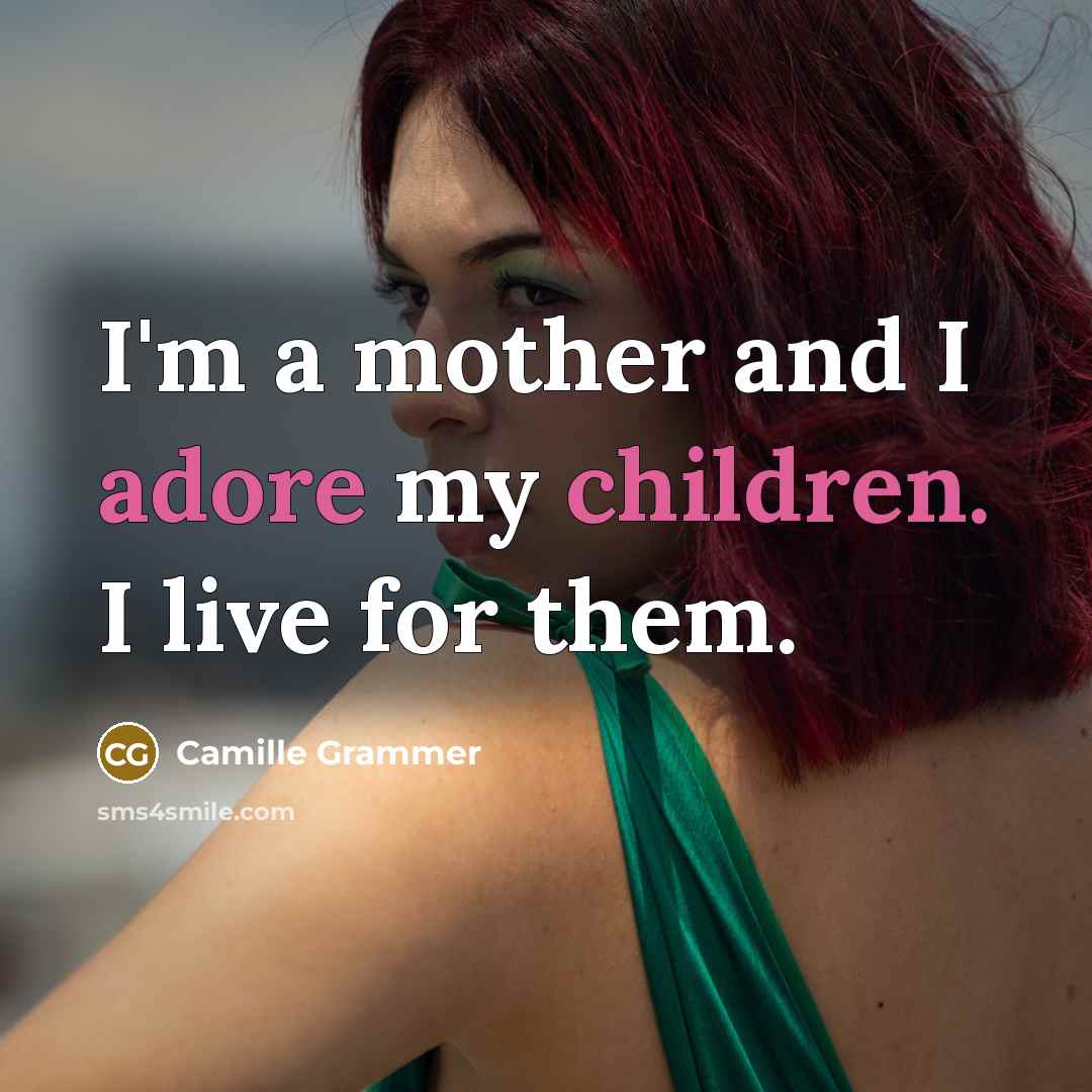“I'm a mother and I adore my children. I live…” quote by Camille Grammer