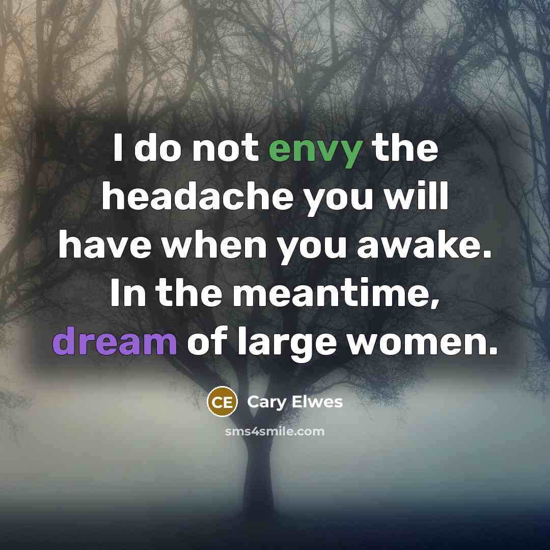 “I do not envy the headache you will have when…” quote by Cary Elwes