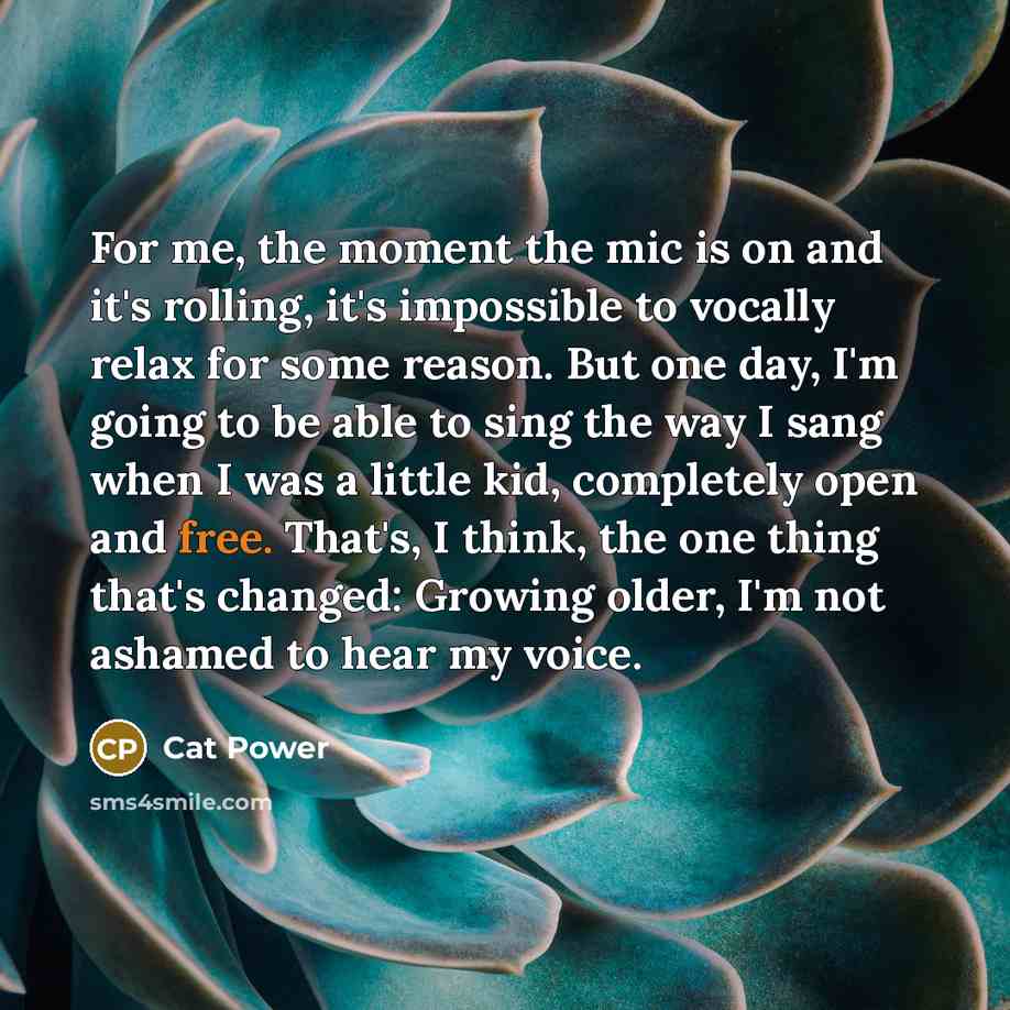 “For me, the moment the mic is on and it's…” quote by Cat Power