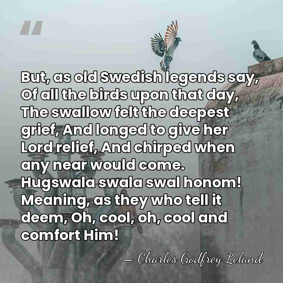 But, as old Swedish legends say, Of all the birds upon that&hellip; - Charles Godfrey Leland