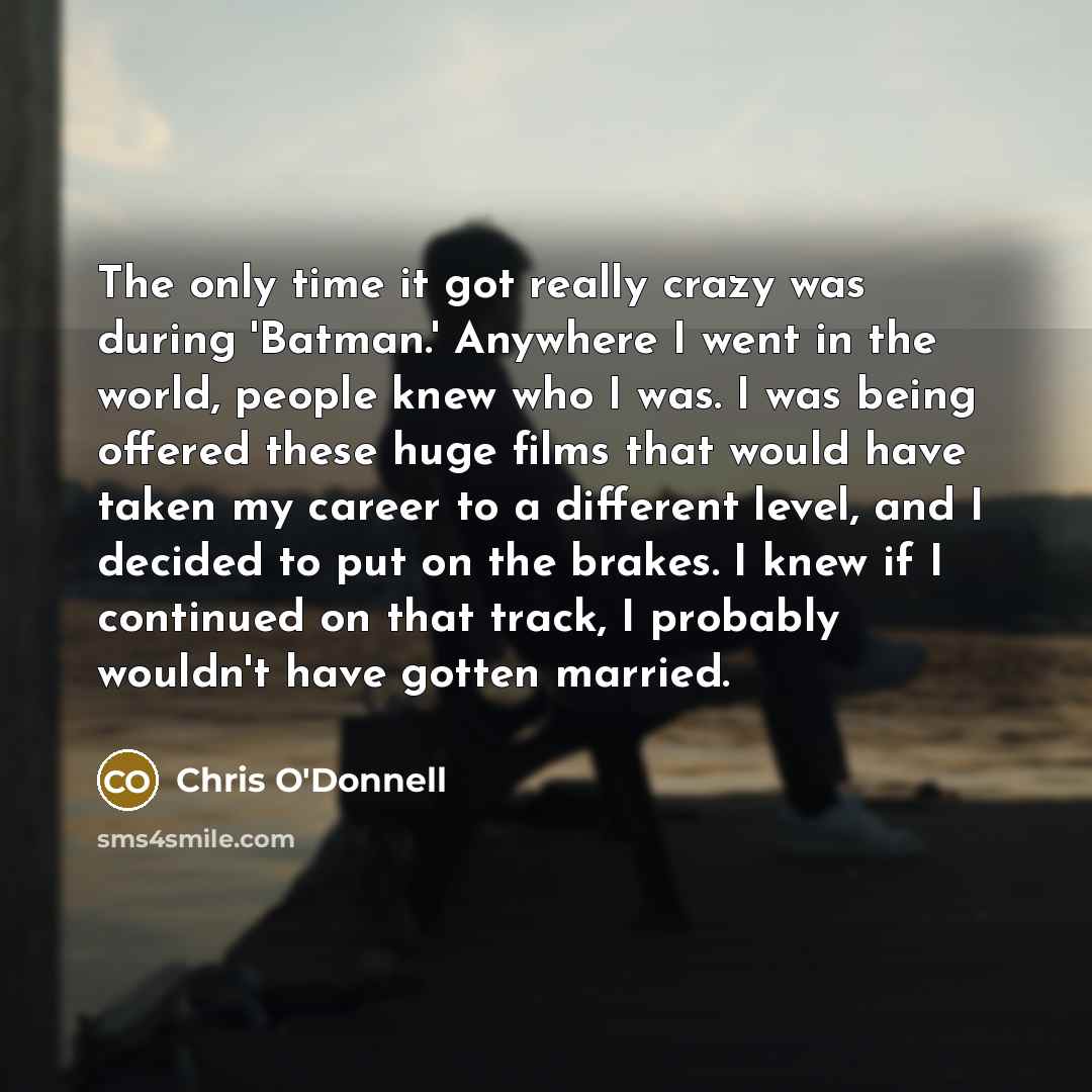 “The only time it got really crazy was during 'Batman.'…” quote by Chris O'Donnell