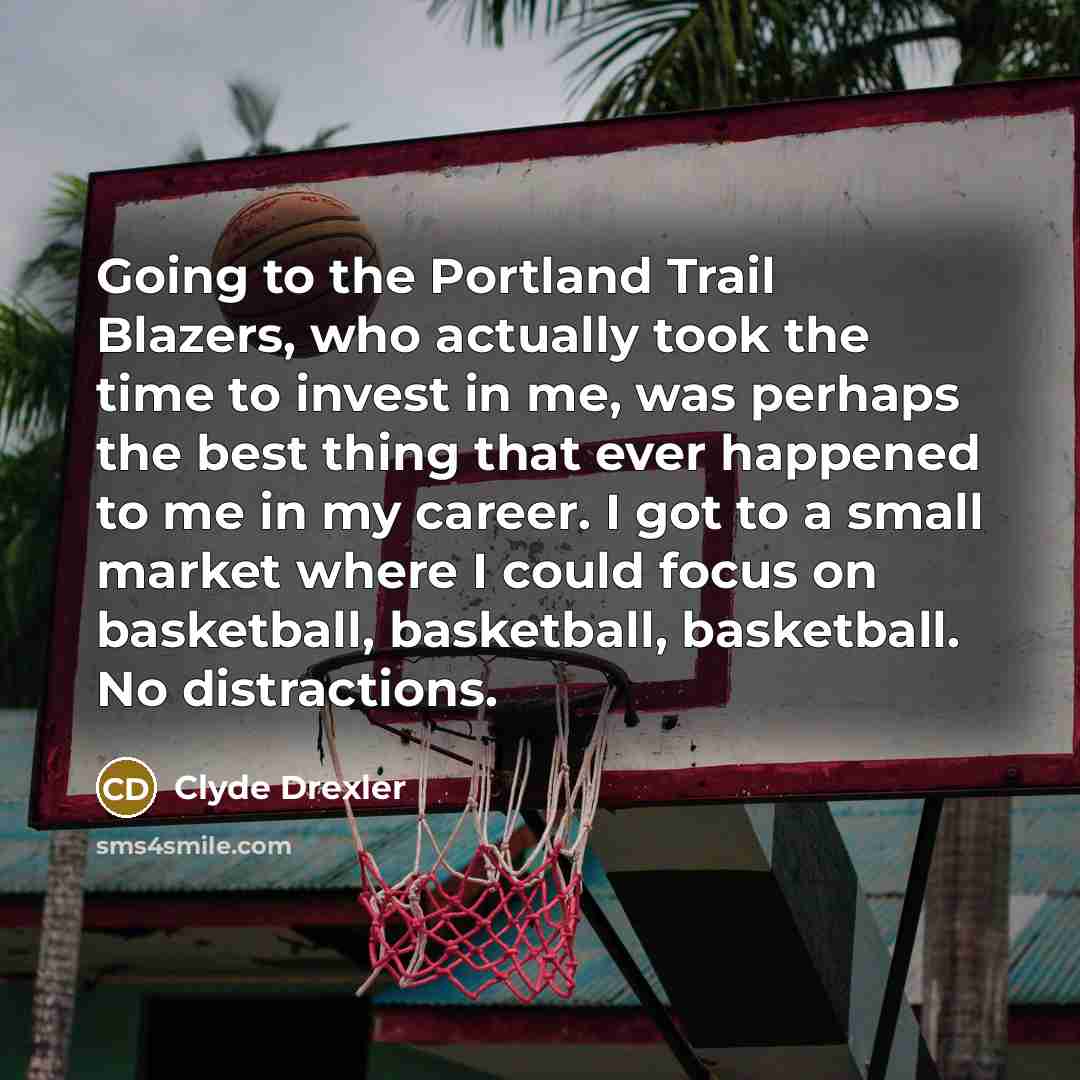 “Going to the Portland Trail Blazers, who actually took the…” quote by Clyde Drexler