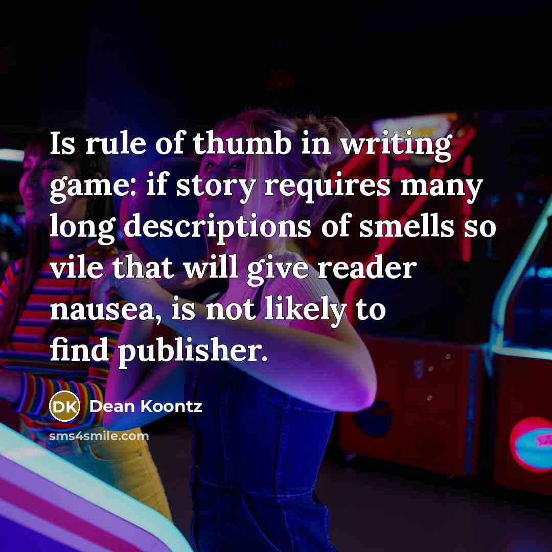 “Is rule of thumb in writing game: if story requires…” quote by Dean Koontz