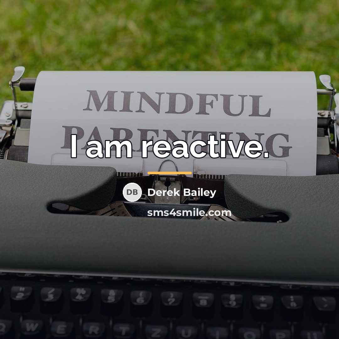 “I am reactive.…” quote by Derek Bailey