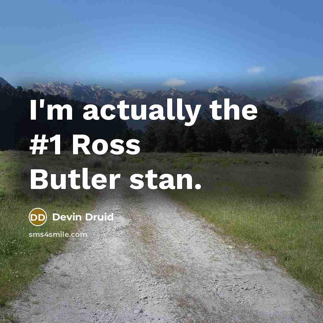 “I'm actually the #1 Ross Butler stan.…” quote by Devin Druid