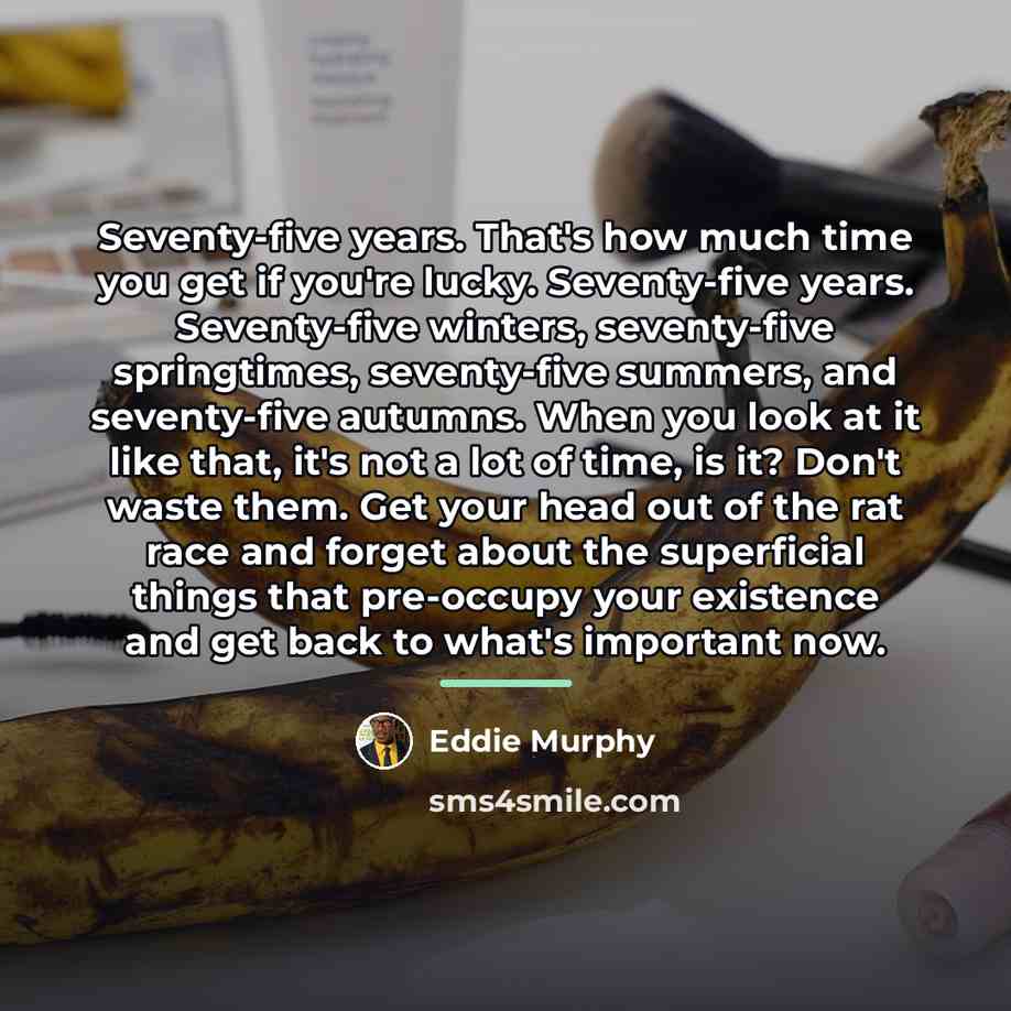 “Seventy-five years. That's how much time you get if you're…” quote by Eddie Murphy
