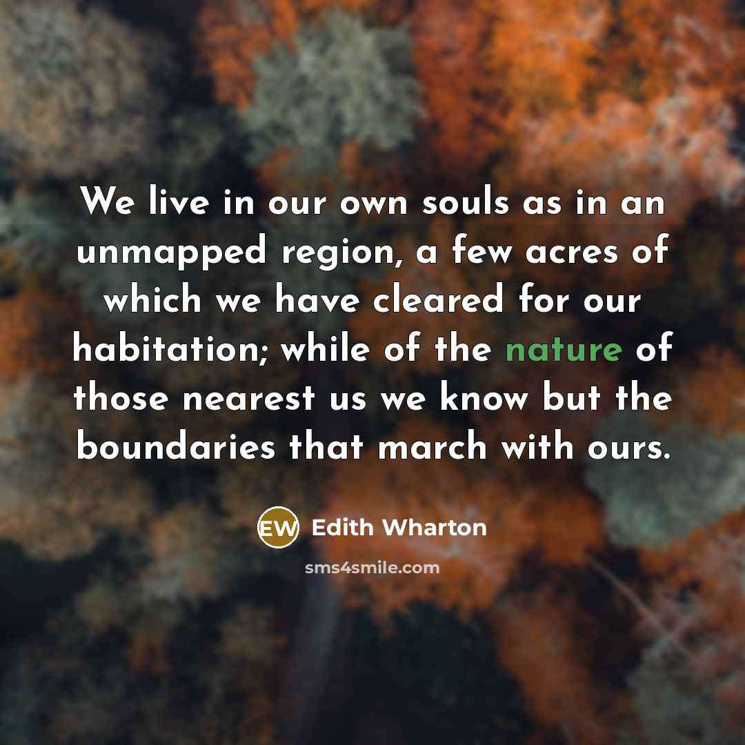 “We live in our own souls as in an unmapped…” quote by Edith Wharton