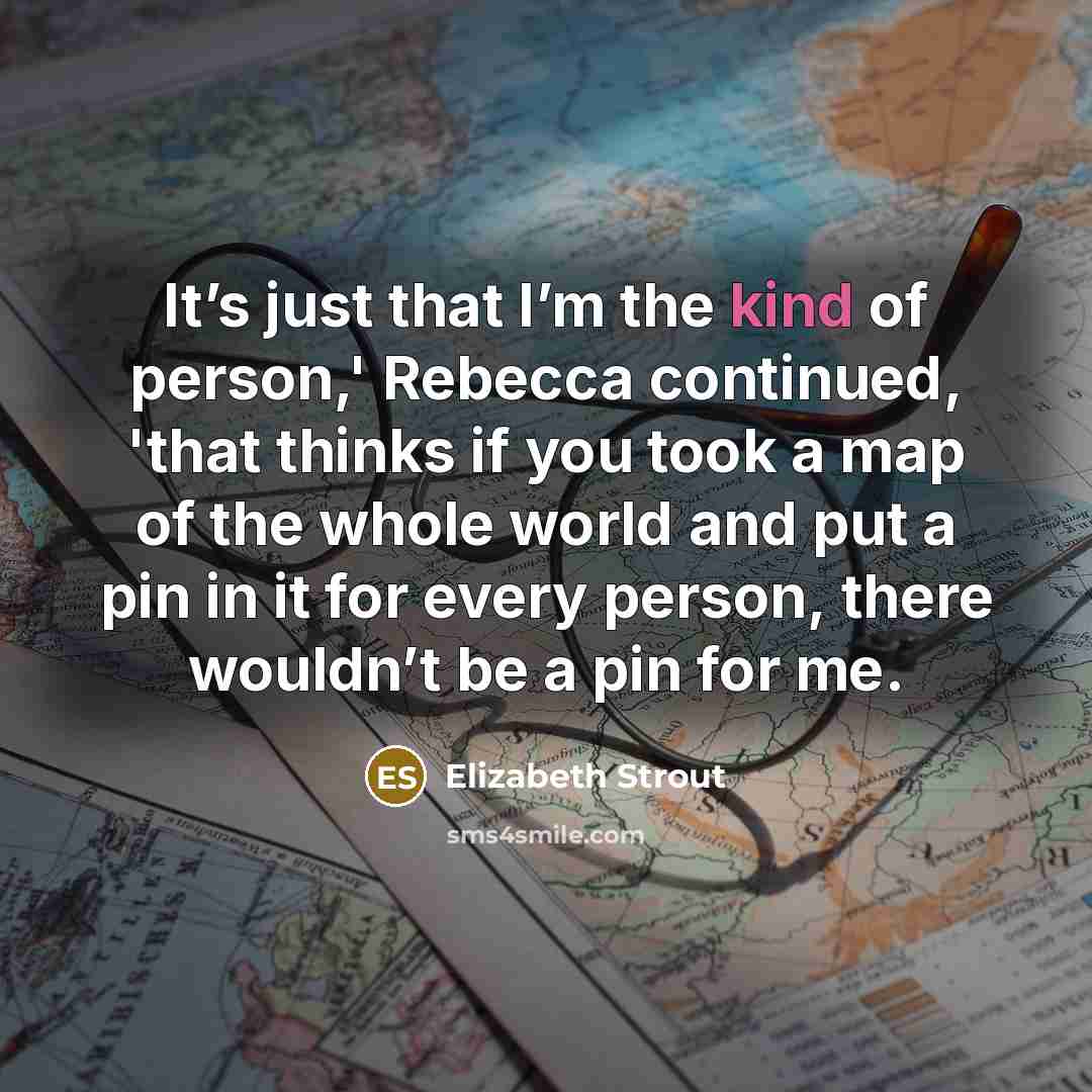 “It’s just that I’m the kind of person,' Rebecca continued,…” quote by Elizabeth Strout