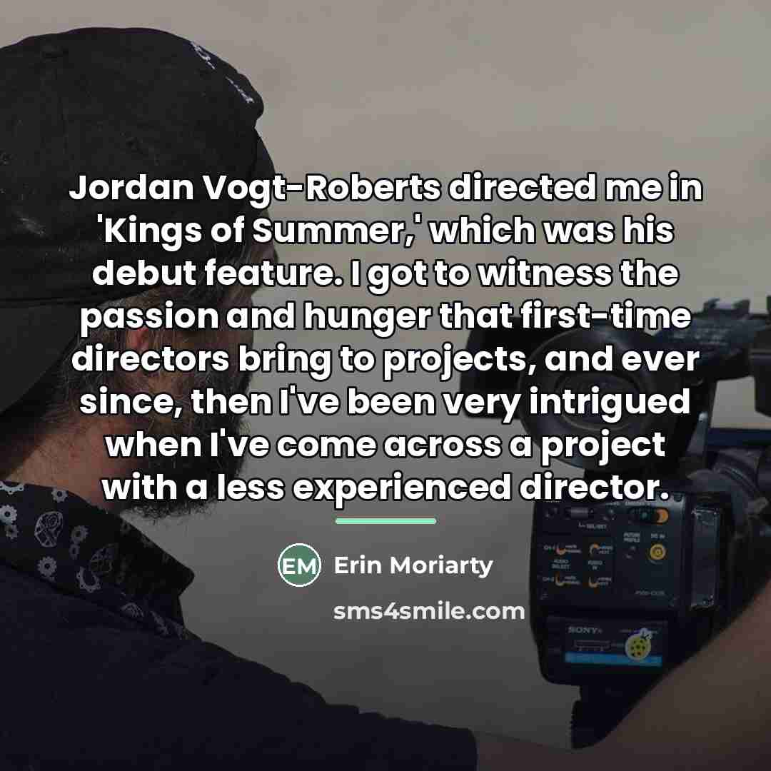 “Jordan Vogt-Roberts directed me in 'Kings of Summer,' which was…” quote by Erin Moriarty