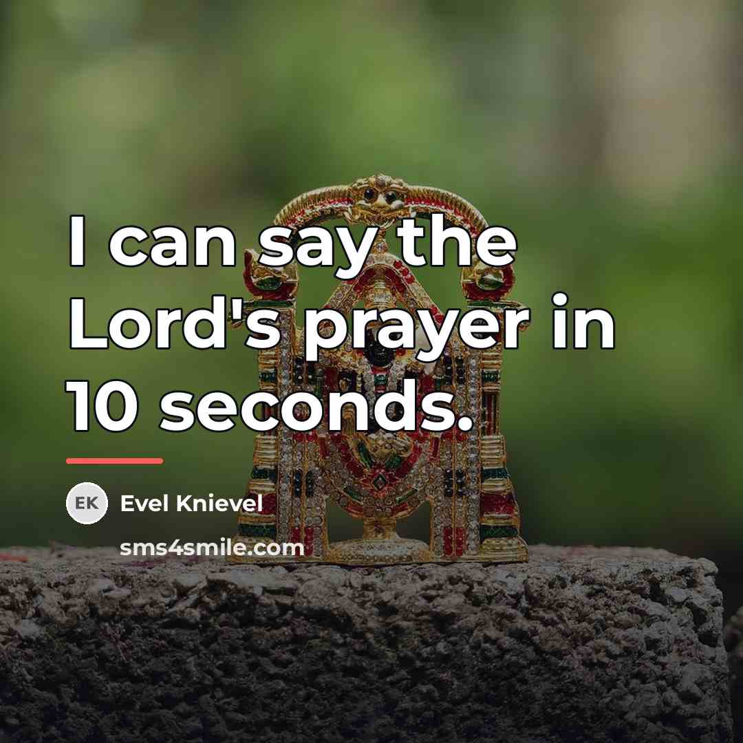 “I can say the Lord's prayer in 10 seconds.…” quote by Evel Knievel