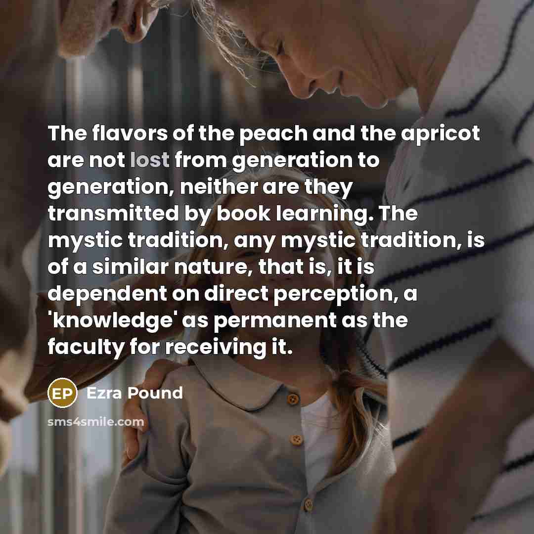 “The flavors of the peach and the apricot are not…” quote by Ezra Pound