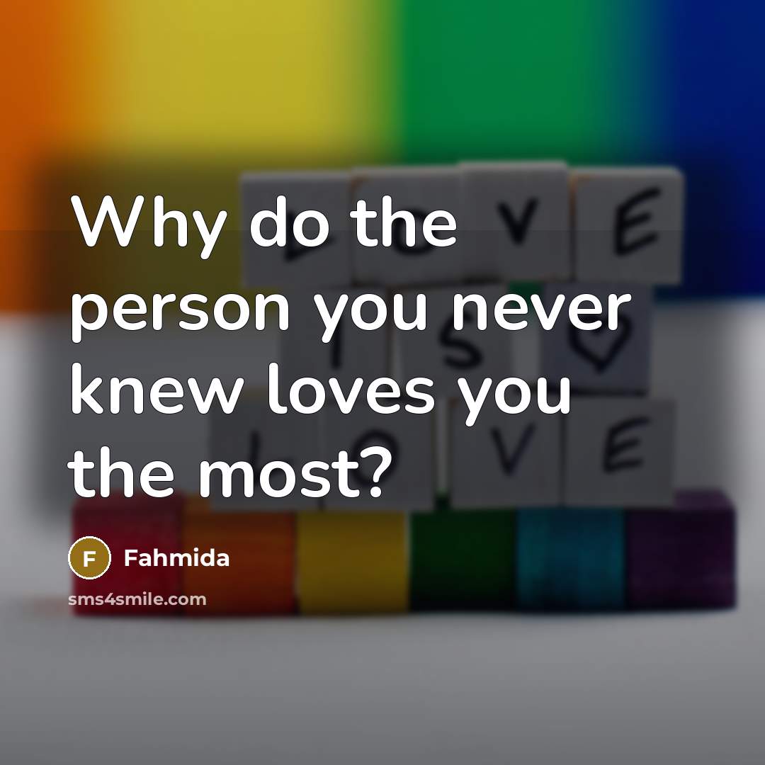 “Why do the person you never knew loves you the…” quote by Fahmida