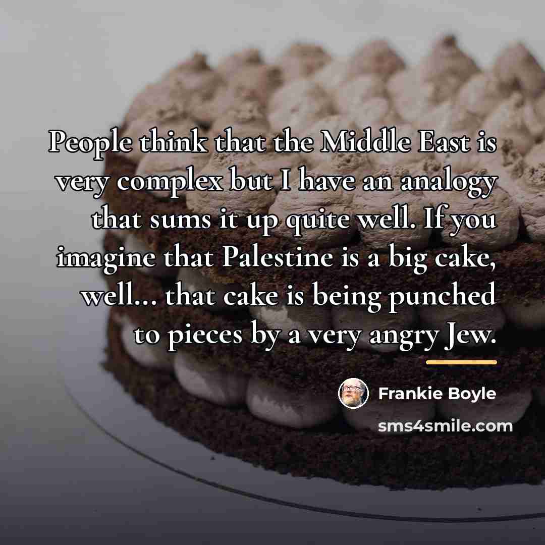 “People think that the Middle East is very complex but…” quote by Frankie Boyle
