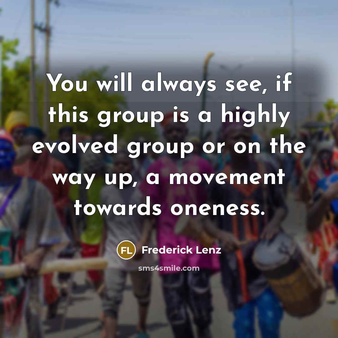 “You will always see, if this group is a highly…” quote by Frederick Lenz