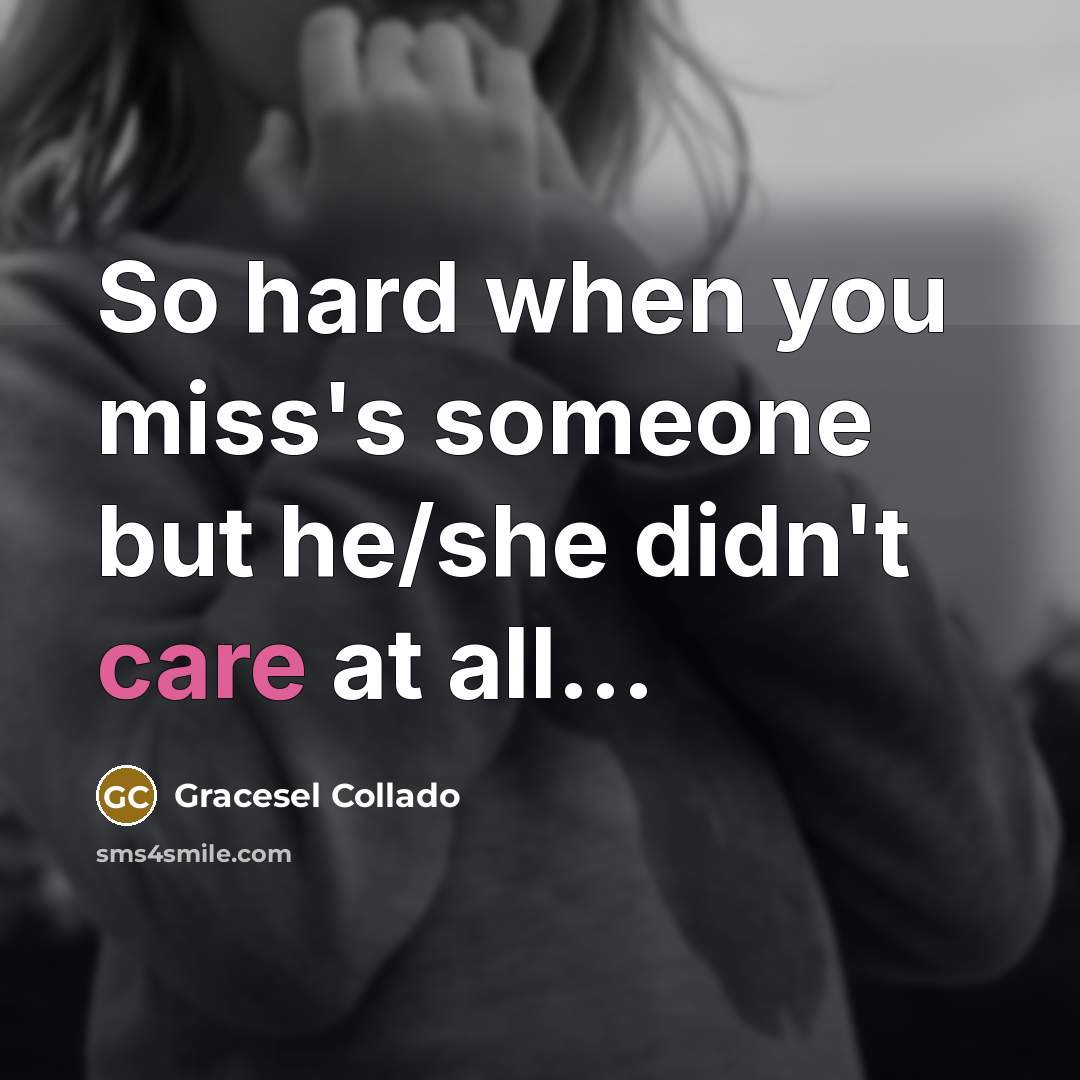 “So hard when you miss's someone but he/she didn't care…” quote by Gracesel Collado