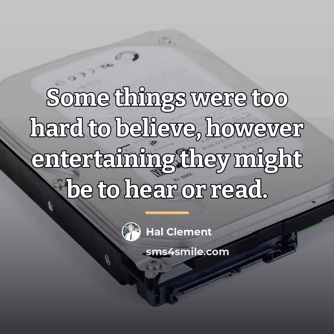 “Some things were too hard to believe, however entertaining they…” quote by Hal Clement