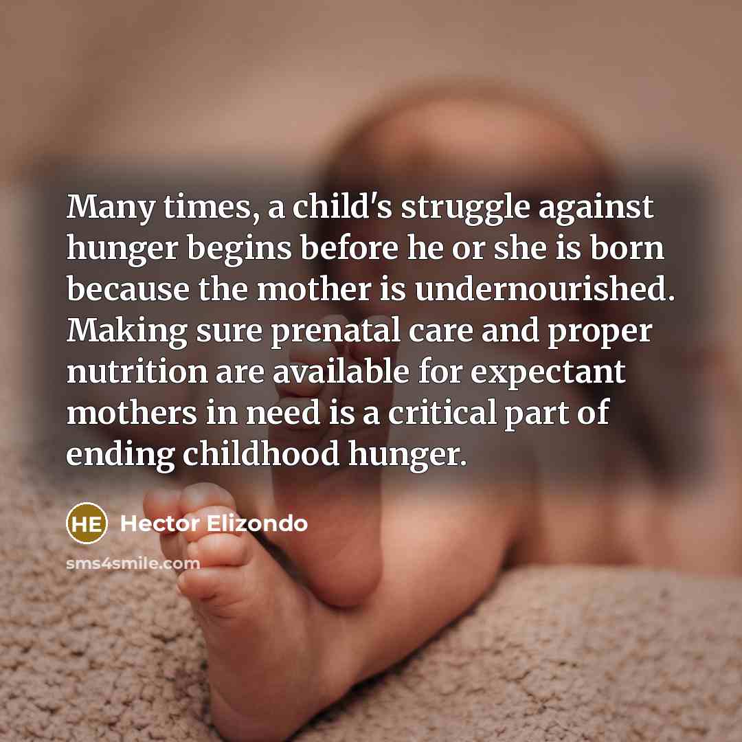 “Many times, a child's struggle against hunger begins before he…” quote by Hector Elizondo