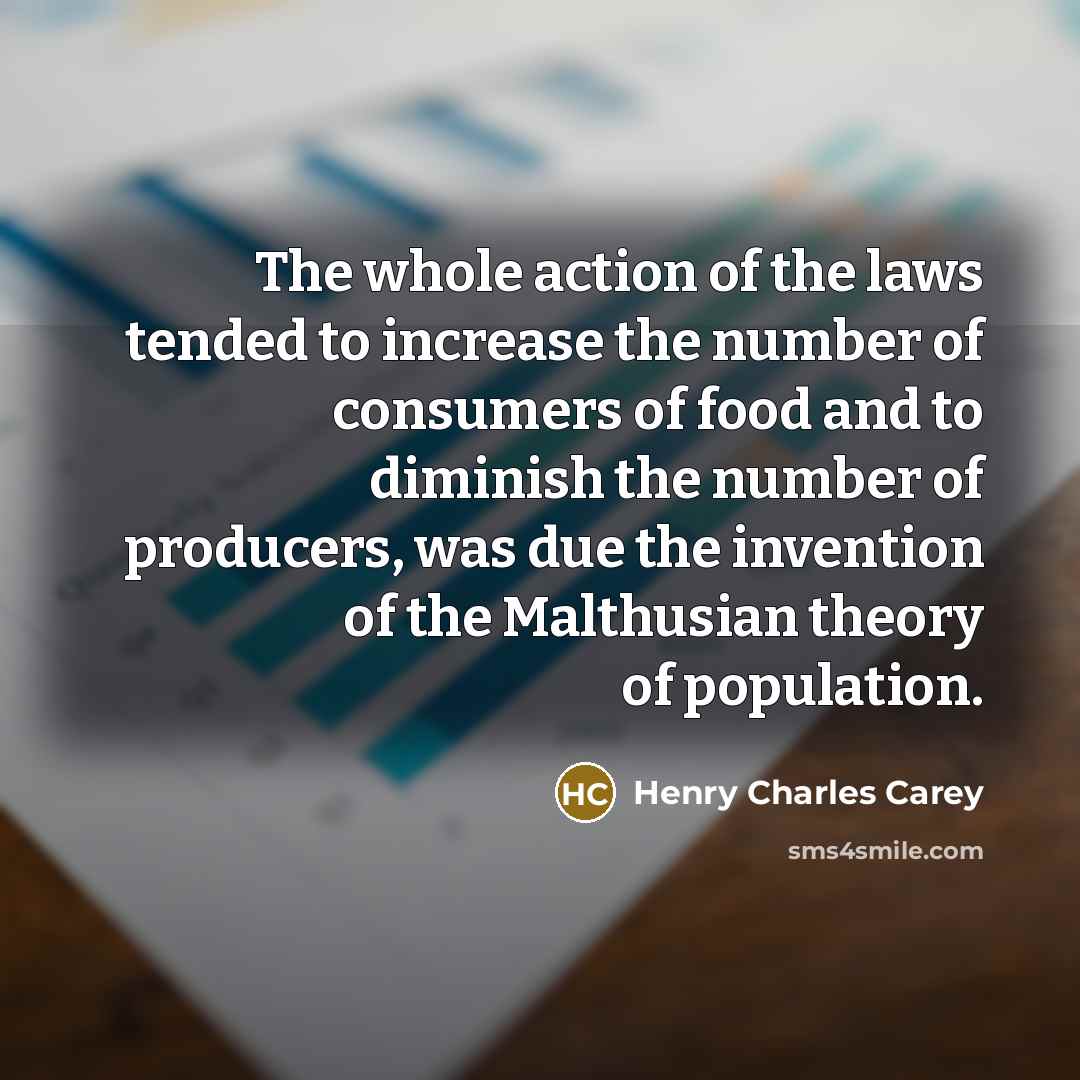 “The whole action of the laws tended to increase the…” quote by Henry Charles Carey