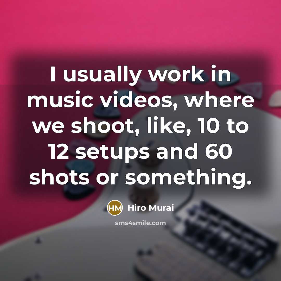 “I usually work in music videos, where we shoot, like,…” quote by Hiro Murai
