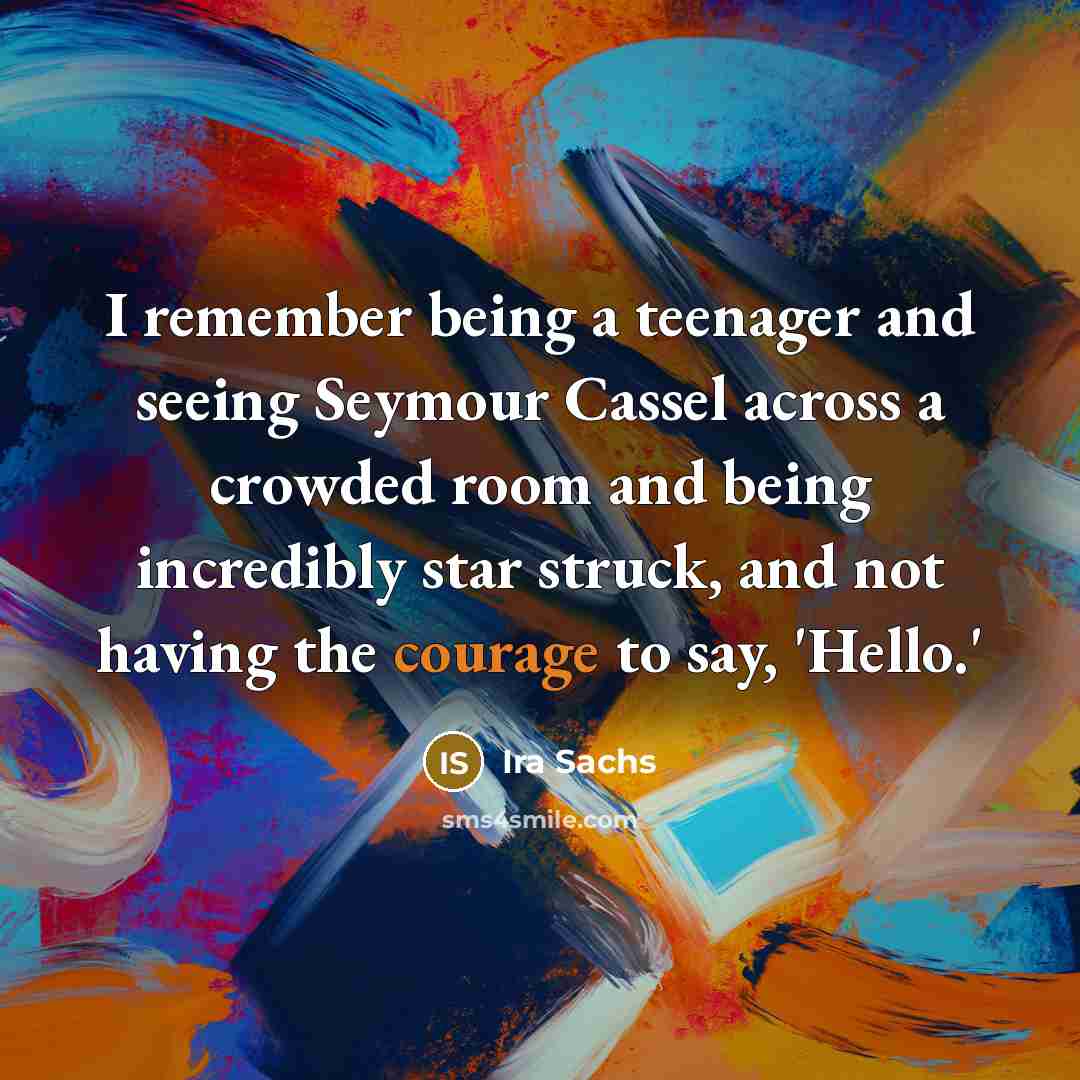 “I remember being a teenager and seeing Seymour Cassel across…” quote by Ira Sachs