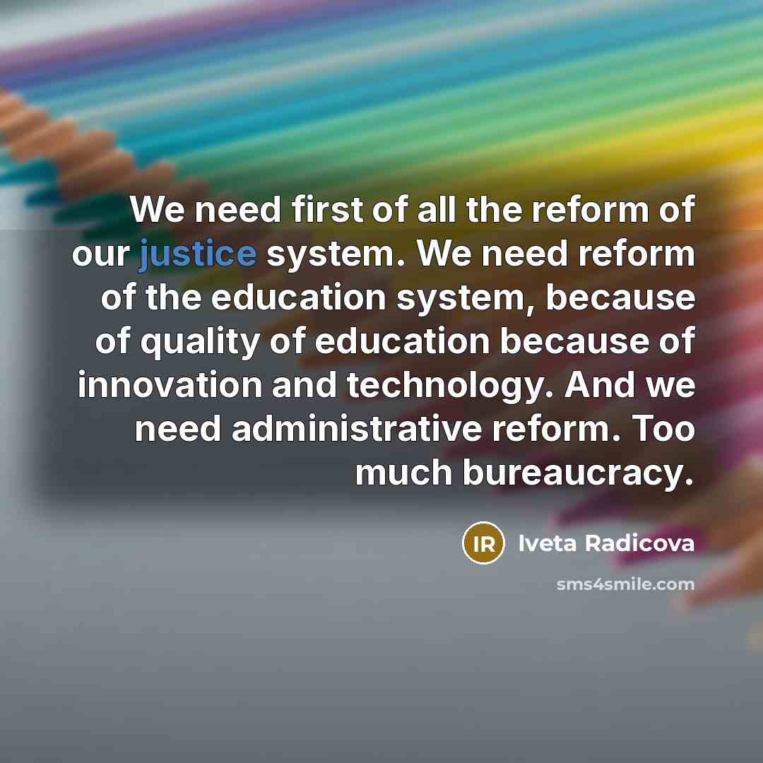 “We need first of all the reform of our justice…” quote by Iveta Radicova